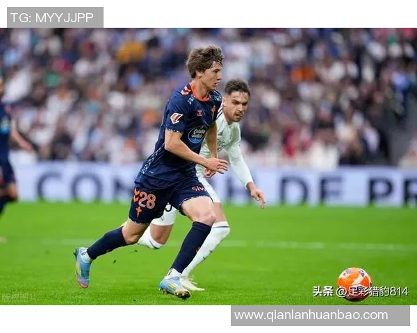 塞尔塔主场迎战塞维利亚两队争夺西甲关键积分之战